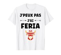 Humour féria Basque dax Bayonne fêtes J'peux Pas J'Ai Feria T-Shirt