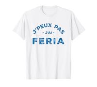 Humour Feria Mont-de-Marsan Soustons Je peux pas j'ai Feria T-Shirt