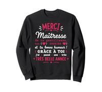 Humour Fin Très Belle Année départ Merci Maîtresse Sweatshirt