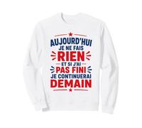 Humour flemme Paresseux Aujourd'hui Je Ne Fais Rien Sweatshirt