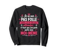 Humour Folle Femme Je Ne suis Pas Folle Sweatshirt
