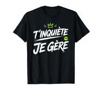 Humour Français Phrases Drôles T’inquiète Je Gère T-Shirt