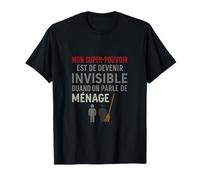 Humour Francais Pouvoir Invisible Menage T-Shirt
