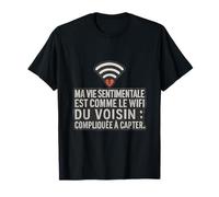 Humour francais : vie sentimentale wifi du voisin T-Shirt