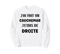 Humour France J’AI Fait Un Cauchemar J’étais De Droite Sweatshirt
