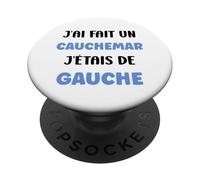Humour France J’AI Fait Un Cauchemar J’étais De Gauche PopSockets PopGrip Adhésif