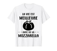 Humour Fromage La vie est meilleure avec de la Mozzarella T-Shirt