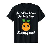 Humour Fruit Kumquats Je m'en Fous Je suis Un Kumquat T-Shirt