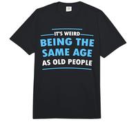 Humour Funny It's Weird Being The Same Age As Old People Comfort Colors Adult Heavyweight T-Shirt