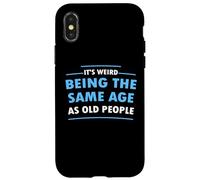Humour Funny It's Weird Being The Same Age As Old People Coque pour iPhone X/XS