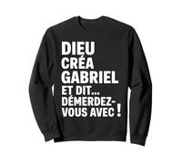 Humour Gabriel Dieu Créa Gabriel et Dit Démerdez-vous Avec Sweatshirt