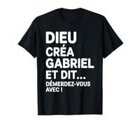 Humour Gabriel Dieu Créa Gabriel et Dit Démerdez-vous Avec T-Shirt