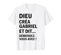 Humour Gabriel Dieu Créa Gabriel et Dit Démerdez-vous Avec T-Shirt