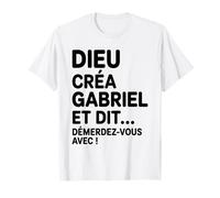 Humour Gabriel Dieu Créa Gabriel et Dit Démerdez-vous Avec T-Shirt
