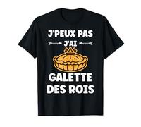 Humour Galette citation j'peux pas j'ai Galette des rois T-Shirt