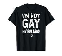 Humour Gay Pride I'm Not Gay My Husband is T-Shirt