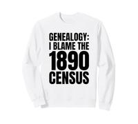 Humour généalogique I Blame The 1890 Census Family History Sweatshirt