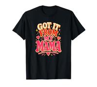Humour Got It from My Mama Family T-Shirt