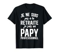 Humour Grand-Père Retraite Je Suis Un Papy Professionnel T-Shirt