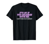 Humour Graphique Amusant It's Ok If You Disagree with Me T-Shirt
