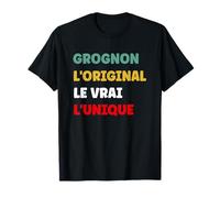 Humour Grognon L'original Le Vrai L'unique Grognon T-Shirt