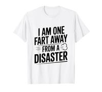 Humour Humoristique I Am One Fart Away from a Disaster T-Shirt