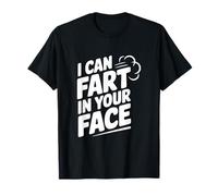 Humour Humoristique I Can Fart in Your Face T-Shirt