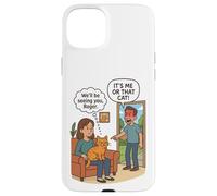 Humour Humoristique « It's Me Or The Cat » Coque pour iPhone 15 Plus