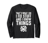 Humour Humoristique « That's What I Do I Fix Stuff and I Know Things » Manche Longue