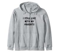 Humour I Still Live with My Parents Sweat à Capuche