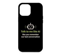 Humour IA : Parlez-Moi comme Vous Vous souvenez de Notre dernière Conversation Coque pour iPhone 12 Pro Max