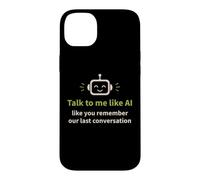 Humour IA : Parlez-Moi comme Vous Vous souvenez de Notre dernière Conversation Coque pour iPhone 14 Plus