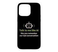 Humour IA : Parlez-Moi comme Vous Vous souvenez de Notre dernière Conversation Coque pour iPhone 15 Pro Max