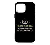 Humour IA : Parlez-Moi comme Vous Vous souvenez de Notre dernière Conversation Coque pour iPhone 16 Pro Max