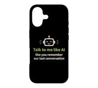 Humour IA : Parlez-Moi comme Vous Vous souvenez de Notre dernière Conversation Coque pour iPhone 17