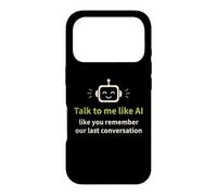 Humour IA : Parlez-Moi comme Vous Vous souvenez de Notre dernière Conversation Coque pour iPhone 17 Pro