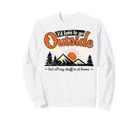 Humour I'd Love Go Outside But Stuff is Home Sweatshirt