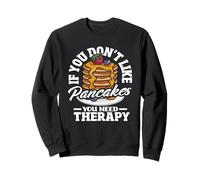 Humour If You Don't Like Pancakes Therapy Sweatshirt