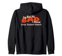 Humour I'm Not All Bad I Have One Good Habit Sweat à Capuche