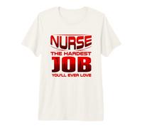 Humour infirmière infirmière Travail Le Plus Difficile Que Vous Allez Adorer infirmière T-Shirt Haut de Gamme