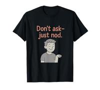Humour introverti drôle Don't Ask - Just Nod Design T-Shirt