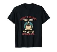 Humour introverti Sorry I Missed Your Call Coffee T-Shirt