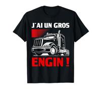 Humour J'ai Un Gros Engin | Chauffeur Routier Cadeau Camion T-Shirt