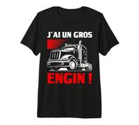 Humour J'Ai Un Gros Engin | Chauffeur Routier Cadeau Camion T-Shirt Haut de Gamme