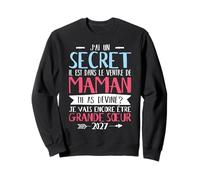 Humour J'Ai Un Secret Je Vais Encore Être Grande Sœur 2027 Sweatshirt