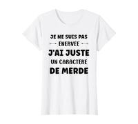 Humour Je ne suis pas énervée j'ai une un caractère de merde T-Shirt