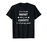 Humour je ne suis pas parfait mais je suis cordiste T-Shirt