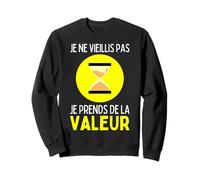 Humour Je Ne Vieillis Pas Je Prend De La Valeur Cadeau Drôle Sweatshirt