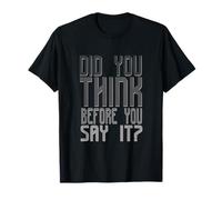 Humour Joke Did You Think Before You Say it Citation sarcastique T-Shirt