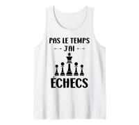 Humour Joueur d'échecs Rigolo Pas Le Temps J'Ai échecs Débardeur